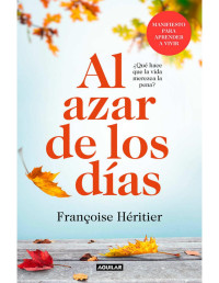 Françoise Héritier [Héritier, Françoise] — Al azar de los días (Spanish Edition)