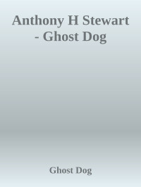 Ghost Dog — Anthony H Stewart - Ghost Dog