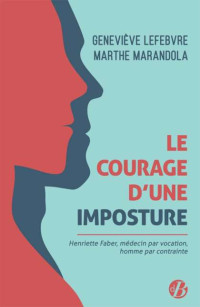 Geneviève Lefebvre, Marthe Marandola — Le courage d'une imposture