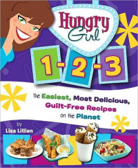 Lisa Lillien — Hungry Girl 1-2-3: The Easiest, Most Delicious, Guilt-Free Recipes on the Planet