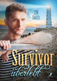 TM Smith — Survivor - überlebt (German Edition)