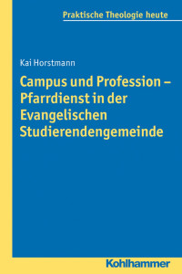 Kai Horstmann — Campus und Profession - Pfarrdienst in der Evangelischen Studierendengemeinde