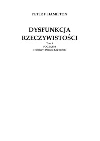 Dysfunkcja rzeczywistosci 01 Początki — Hamilton Peter F. - Świt Nocy 01