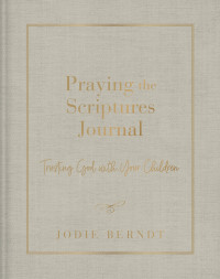 Jodie Berndt; — Praying the Scriptures Journal