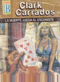 Clark Carrados — La muerte juega al escondite