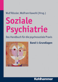 Wulf Rössler, Wolfram Kawohl & Wolfram Kawohl — Soziale Psychiatrie