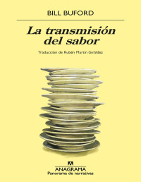 Bill Buford — LA TRANSMISION DEL SABOR