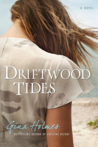 Gina Holmes; — Driftwood Tides