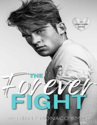 Bethany Monaco Smith — The Forever Fight: A New Adult Frenemies to Lovers Romance (Ida Heartthrobs)