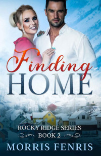 Morris Fenris — Finding Home: Heartwarming Contemporary Christian Romance Book (Rocky Ridge Series 2)