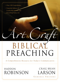 Zondervan; & Craig Brian Larson — The Art and Craft of Biblical Preaching