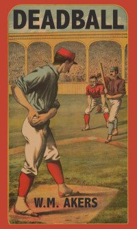 W.M. Akers — Deadball: Baseball with Dice - Second Edition