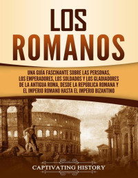 Captivating History — Los romanos