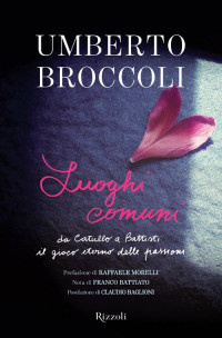 Umberto Broccoli — Luoghi comuni: da Catullo a Battisti il gioco eterno delle passioni