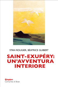 Stan Rougier & Béatrice Guibert — Saint-Exupéry: un'avventura interiore