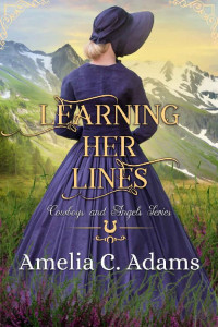 Amelia C. Adams — Learning Her Lines (Cowboys and Angels Book 38)