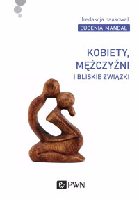 Mandal Eugenia; — Kobiety, mczyni i bliskie zwizki