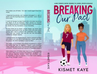 Kismet Kaye — Breaking Our Pact: A Best Friend's Sister, Enemies to Lovers, Sports Romance