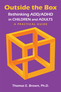 Thomas E. Brown — Outside the Box: Rethinking ADD/ADHD in Children and Adults