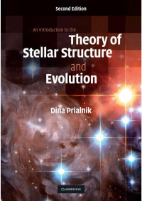 Dina Prialnik — An Introduction to the Theory of Stellar Structure and Evolution