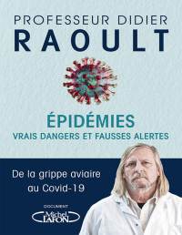 Didier Raoult — Epidémies, vrais dangers et fausses alertes