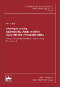 Sarhan, Amr — Wiedergutmachung zugunsten des Opfers im Lichte strafrechtlicher Trennungsdogmatik