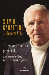 Silvio Garattini, Roberta Villa — Il guerriero gentile