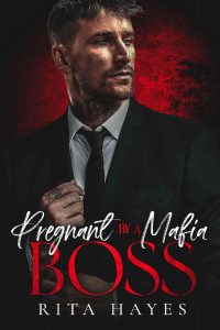 Rita Hayes — Pregnant by a Mafia Boss: Enemies to Lovers Romance