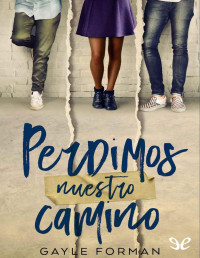 Gayle Forman — Perdimos Nuestro Camino