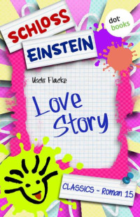 Schloss Einstein Classics — Schloss Einstein - Band 15: Love Story (German Edition)