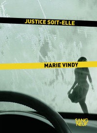 Marie Vindy [Vindy, Marie] — Justice soit-elle