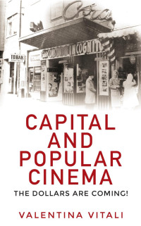 Valentina Vitali — Capital and popular cinema: The dollars are coming!