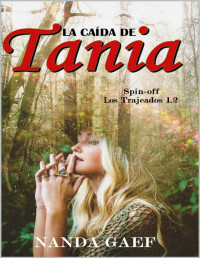 Nanda Gaef — ( Los trajeados 1.5 ) La caída de Tania