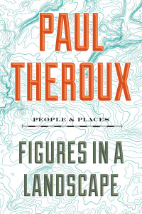 Paul Theroux — Figures in a Landscape