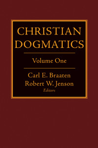 Forde, Gerhard O., Jenson, Robert W., Braaten, Carl E. — Christian Dogmatics