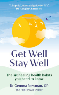 Gemma Newman — Get Well, Stay Well: The six healing health habits you need to know