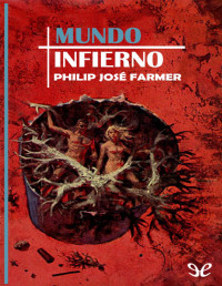 Philip José Farmer — Mundo Infierno