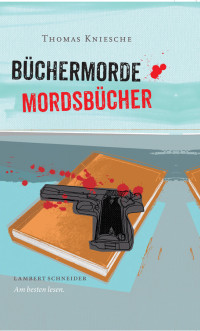 Thomas Kniesche; — Bchermorde Mordsbcher