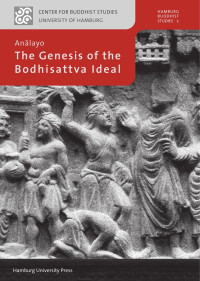 Anālayo — The Genesis of the Bodhisattva Ideal