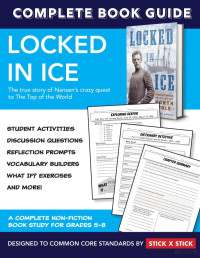 Peter Lourie — Locked In Ice (The true story of Nansen’s crazy quest to The Top of the World) Complete Book Study Guide