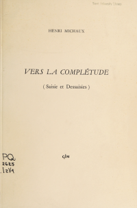 Michaux, Henri, 1899- — Vers la complétude, saisie et dessaisies