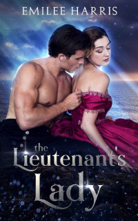 Emilee Harris [Harris, Emilee] — The Lieutenant's Lady (Currents of Love Book 2)