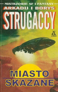 A. i B. Strugaccy — Miasto Skazane