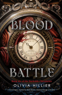 Olivia Hillier — Blood Battle: Book Six of the Darkside Chronicles