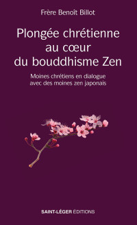 Benot Billot; — Plonge chrtienne au cur du bouddhisme Zen