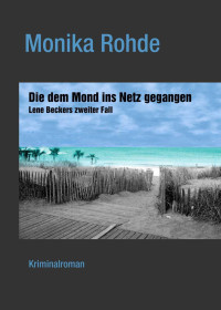 Rohde, Monika [Rohde, Monika] — Lene Becker 02 - Die dem Mond ins Netz gegangen
