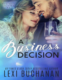 Lexi Buchanan — A Business Decision (McKenzie Cousins Book 2)