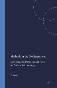 Small, David; — Methods in the Mediterranean: Historical and Archaeological Views on Texts and Archaeology