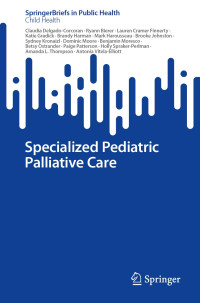 Claudia Delgado-Corcoran, Ryann Bierer, Lauren Cramer Finnerty, Katie Gradick, Brandy Harman, Mark Harousseau, Brooke Johnston, Sydney Kronaizl, Dominic Moore, Benjamin Moresco, Betsy Ostrander, Paige Patterson... — Specialized Pediatric Palliative Care