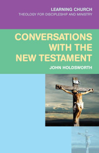 John Holdsworth; — Conversations with the New Testament